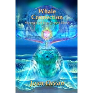 Ocean M.S., Joan Whale Connection: Mirrors of the Great Mind Ocean M.S., Joan Whale Connection: Mirrors of the Great Mind