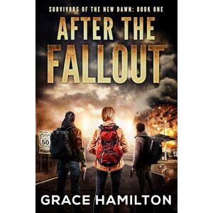 Hamilton, Grace After the Fallout: A Post-Apocalyptic Survival Thriller (Survivors of the New Dawn) Hamilton, Grace After the Fallout: A Post-Apocalyptic Survival Thriller (Survivors of the New Dawn)