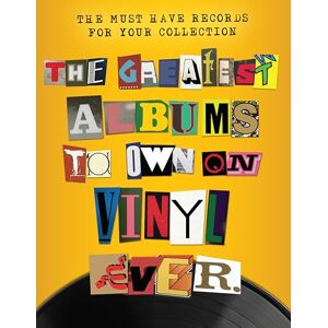 Greig The Greatest Albums to Own on Vinyl Ever: The Must Have Albums for Your Collection Greig The Greatest Albums to Own on Vinyl Ever: The Must Have Albums for Your Collection