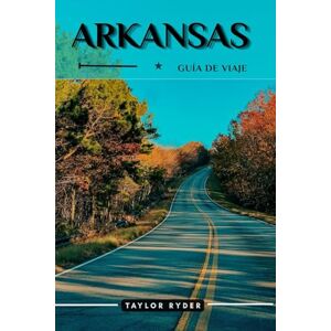 Taylor ARKANSAS GUÍA DE VIAJE: 100 Cosas divertidas para hacer y ver: atracciones principales, aventuras al aire libre, festivales, comida, historia y más ... (Serie de guías de viaje Miles & Realms) Taylor ARKANSAS GUÍA DE VIAJE: 100 Cosas divertidas para hacer y ver: atracciones principales, aventuras al aire libre, festivales, comida, historia y más ... (Serie de guías de viaje Miles & Realms)