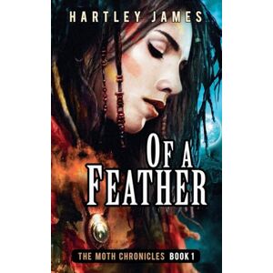 James, Hartley Of A Feather: 1 (The Moth Chronicles) James, Hartley Of A Feather: 1 (The Moth Chronicles)
