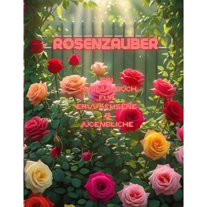 Kreativ, Carla Rosenzauber – Ein Ausmalbuch für Erwachsene & Jugendliche: Entdecke die Welt der Rosen mit filigranen Motiven zum Entspannen und Abschalten Kreativ, Carla Rosenzauber – Ein Ausmalbuch für Erwachsene & Jugendliche: Entdecke die Welt der Rosen mit filigranen Motiven zum Entspannen und Abschalten