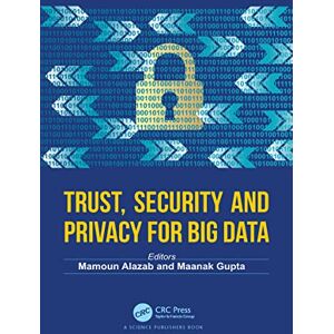 CRC Press Trust, Security and Privacy for Big Data CRC Press Trust, Security and Privacy for Big Data