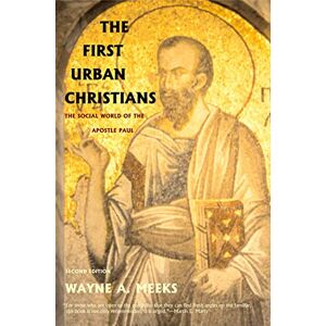 Meeks, Wayne A The First Urban Christians – The Social World of the Apostle Paul Meeks, Wayne A The First Urban Christians – The Social World of the Apostle Paul