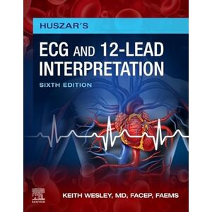 Wesley MD, Keith Huszar's ECG and 12-Lead Interpretation Wesley MD, Keith Huszar's ECG and 12-Lead Interpretation