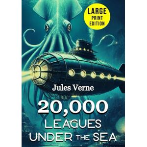 Verne, Jules Gabriel 20000 Leagues Under the Sea (Large Print Edition with Classic 1875 Illustrations and Restored F.P.Walter Translation): A timeless ocean odyssey of ... deep-sea exploration, and scientific wonders Verne, Jules Gabriel 20000 Leagues Under the Sea (Large Print Edition with Classic 1875 Illustrations and Restored F.P.Walter Translation): A timeless ocean odyssey of ... deep-sea exploration, and scientific wonders