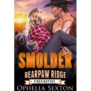 Sexton, Ophelia Smolder: 2 (Bearpaw Ridge Firefighters) Sexton, Ophelia Smolder: 2 (Bearpaw Ridge Firefighters)