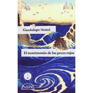 Nettel, Guadalupe El matrimonio de los peces rojos (Coleccion Voces / Literatura, 185) Nettel, Guadalupe El matrimonio de los peces rojos (Coleccion Voces / Literatura, 185)