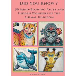 Mint, Gingerly Did you know ? 50 Mind-Blowing Facts and Hidden Wonders of the Animal Kingdom Mint, Gingerly Did you know ? 50 Mind-Blowing Facts and Hidden Wonders of the Animal Kingdom