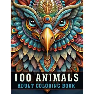 Keeling, Ethel 100 Animals Adult Coloring Book: Large Print Inspirational Book With 100 Beautiful Animal Designs for Relaxation and Stress Relief Mandalas, Cats, ... & More for Mindfulness and Calm (V-10) Keeling, Ethel 100 Animals Adult Coloring Book: Large Print Inspirational Book With 100 Beautiful Animal Designs for Relaxation and Stress Relief Mandalas, Cats, ... & More for Mindfulness and Calm (V-10)