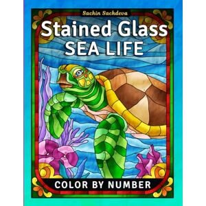 Sachdeva, Sachin Stained Glass Sea Life: Color by Number Coloring Book for Adults, Window Designs and Patterns for Stress Relief and Relaxation (Stained Glass Coloring Book for Adults) Sachdeva, Sachin Stained Glass Sea Life: Color by Number Coloring Book for Adults, Window Designs and Patterns for Stress Relief and Relaxation (Stained Glass Coloring Book for Adults)