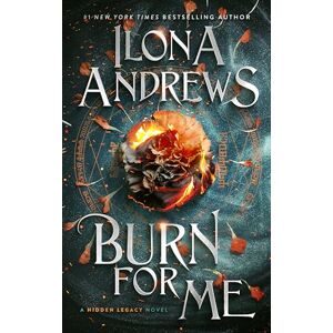 Andrews, Ilona Burn for Me: A Hidden Legacy Novel Andrews, Ilona Burn for Me: A Hidden Legacy Novel