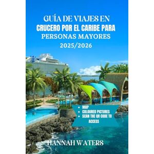 WATERS, HANNAH GUÍA DE VIAJES EN CRUCERO POR EL CARIBE PARA PERSONAS MAYORES 2025/2026: Aventuras Inolvidables, Increíbles Excursiones En Tierra, Los Mejores Puertos ... Expertos Para Explorar Las Islas Y Ciudades WATERS, HANNAH GUÍA DE VIAJES EN CRUCERO POR EL CARIBE PARA PERSONAS MAYORES 2025/2026: Aventuras Inolvidables, Increíbles Excursiones En Tierra, Los Mejores Puertos ... Expertos Para Explorar Las Islas Y Ciudades