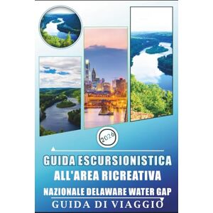 Rangel, Jerry L. GUIDA ESCURSIONISTICA ALL'AREA RICREATIVA NAZIONALE DELAWARE WATER GAP 2026 Rangel, Jerry L. GUIDA ESCURSIONISTICA ALL'AREA RICREATIVA NAZIONALE DELAWARE WATER GAP 2026