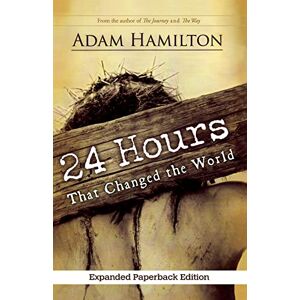 Hamilton, Adam 24 Hours That Changed the World, Expanded Paperback Edition Hamilton, Adam 24 Hours That Changed the World, Expanded Paperback Edition