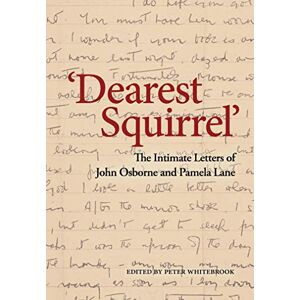 John Osborne Dearest Squirrel': The Intimate Letters of and Pamela Lane John Osborne Dearest Squirrel': The Intimate Letters of and Pamela Lane