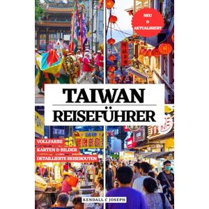 JOSEPH, KENDALL C TAIWAN REISEFÜHRER (VOLLFARBIG): Entdecken Sie Orte zum Erkunden, empfohlene Unterkünfte, aktuelle Reiseinformationen, nützliche Sprachausdrücke, ... HUB MULTI-LANGUAGE TRAVEL BOOKS (FULL COLOR)) JOSEPH, KENDALL C TAIWAN REISEFÜHRER (VOLLFARBIG): Entdecken Sie Orte zum Erkunden, empfohlene Unterkünfte, aktuelle Reiseinformationen, nützliche Sprachausdrücke, ... HUB MULTI-LANGUAGE TRAVEL BOOKS (FULL COLOR))