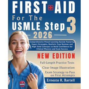 R. Bartell, Ernesto First Aid for the USMLE Step 3: Comprehensive Visual Learning System Featuring Expert Strategies, Realistic Case Reviews and High Yield Concepts to ... for Clinical Mastery and Exam Success R. Bartell, Ernesto First Aid for the USMLE Step 3: Comprehensive Visual Learning System Featuring Expert Strategies, Realistic Case Reviews and High Yield Concepts to ... for Clinical Mastery and Exam Success