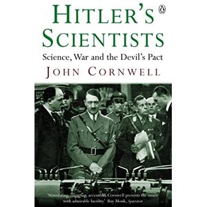 Cornwell, John Hitler's Scientists: Science, War and the Devil's Pact Cornwell, John Hitler's Scientists: Science, War and the Devil's Pact