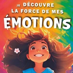 Bleu, Les émotions Je découvre la force de mes émotions: Des récits apaisants et des activités accessibles pour accompagner les enfants à partir de 2 ans dans ... joie et développement de la confiance en soi. Bleu, Les émotions Je découvre la force de mes émotions: Des récits apaisants et des activités accessibles pour accompagner les enfants à partir de 2 ans dans ... joie et développement de la confiance en soi.
