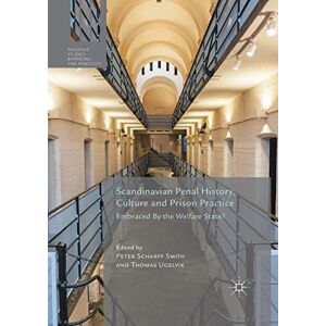 Philosophy Scandinavian Penal History, Culture and Prison Practice: Embraced By the Welfare State? (Palgrave Studies in Prisons and Penology) Philosophy Scandinavian Penal History, Culture and Prison Practice: Embraced By the Welfare State? (Palgrave Studies in Prisons and Penology)