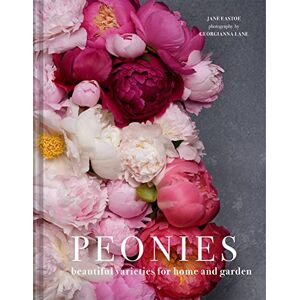 Eastoe, Jane Peonies: The definitive gardening and botanical guide for peony enthusiasts Eastoe, Jane Peonies: The definitive gardening and botanical guide for peony enthusiasts