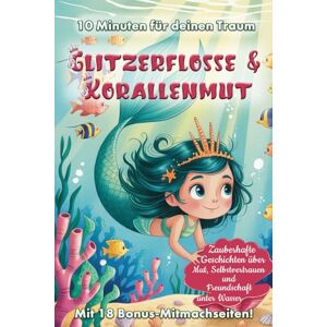 Seidel, Kaya Glitzerflosse & Korallenmut: Zauberhafte Geschichten über Mut, Selbstvertrauen und Freundschaft unter Wasser Seidel, Kaya Glitzerflosse & Korallenmut: Zauberhafte Geschichten über Mut, Selbstvertrauen und Freundschaft unter Wasser