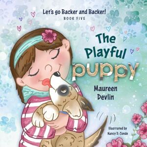 Devlin, Maureen Let's go Backer and Backer!: The Playful Puppy: 5 Devlin, Maureen Let's go Backer and Backer!: The Playful Puppy: 5