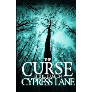 Hunt, James The Curse of the House on Cypress Lane (A Riveting Haunted House Mystery Series) Hunt, James The Curse of the House on Cypress Lane (A Riveting Haunted House Mystery Series)