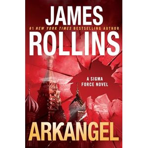 Rollins, James Arkangel: A High-Stakes Global Thriller Unveiling Ancient Myths and Conspiracies in a Race for Truth and Survival: 18 (Sigma Force, 18) Rollins, James Arkangel: A High-Stakes Global Thriller Unveiling Ancient Myths and Conspiracies in a Race for Truth and Survival: 18 (Sigma Force, 18)