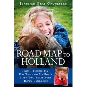 Graf Road Map to Holland: How I Found My Way Through My Son's First Two Years With Down Symdrome Graf Road Map to Holland: How I Found My Way Through My Son's First Two Years With Down Symdrome
