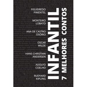 Lobato, Monteiro 7 melhores contos infantil (7 Melhores Contos Especial) Lobato, Monteiro 7 melhores contos infantil (7 Melhores Contos Especial)