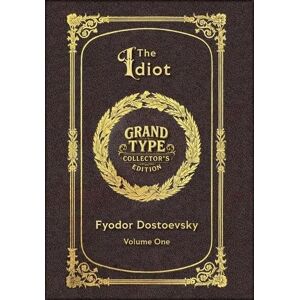 Dostoevsky, Fyodor M Large Print The Idiot, Volume 1 of 2 Grand Type Collector's Edition Matte Hardcover with Dust Jacket (The Idiot, Large Print Multi-Volume Set) Dostoevsky, Fyodor M Large Print The Idiot, Volume 1 of 2 Grand Type Collector's Edition Matte Hardcover with Dust Jacket (The Idiot, Large Print Multi-Volume Set)