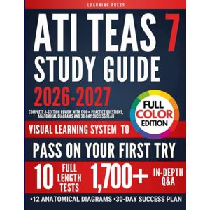 Press, Learning ATI TEAS Study Guide FULL COLOR: Complete 4-Section Review with 1700+ Practice Questions, Anatomical Diagrams and 30-Day Success Plan Press, Learning ATI TEAS Study Guide FULL COLOR: Complete 4-Section Review with 1700+ Practice Questions, Anatomical Diagrams and 30-Day Success Plan