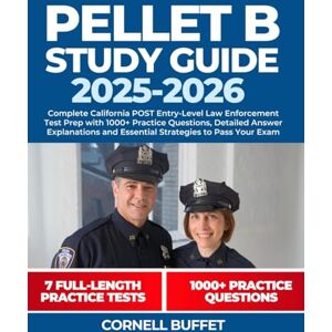 Buffet, Cornell PELLET B Study Guide 2025-2026: Complete California POST Entry-Level Law Enforcement Test Prep with 1000+ Practice Questions, Detailed Answer Explanations and Essential Strategies to Pass Your Exam Buffet, Cornell PELLET B Study Guide 2025-2026: Complete California POST Entry-Level Law Enforcement Test Prep with 1000+ Practice Questions, Detailed Answer Explanations and Essential Strategies to Pass Your Exam