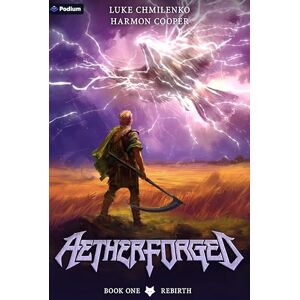 Chmilenko, Luke Rebirth: A Litrpg Progression Fantasy: 1 (Aetherforged) Chmilenko, Luke Rebirth: A Litrpg Progression Fantasy: 1 (Aetherforged)
