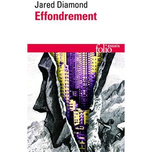 Diamond, Jared Effondrement: Comment Les Societes Decident Leur Disparition Ou Survie: Comment les sociétés décident de leur disparition ou de leur survie (Folio Essais) Diamond, Jared Effondrement: Comment Les Societes Decident Leur Disparition Ou Survie: Comment les sociétés décident de leur disparition ou de leur survie (Folio Essais)
