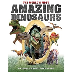 Various The World's Most Amazing Dinosaurs: The biggest, fiercest and weirdest (World Most Amazing) Various The World's Most Amazing Dinosaurs: The biggest, fiercest and weirdest (World Most Amazing)