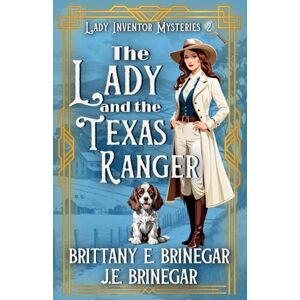 Brinegar, Brittany E The Lady and the Texas Ranger: A 1920s Amateur Sleuth Cold Case (Lady Inventor Mysteries) Brinegar, Brittany E The Lady and the Texas Ranger: A 1920s Amateur Sleuth Cold Case (Lady Inventor Mysteries)