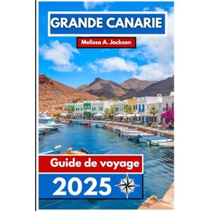 Jackson Grande Canarie Guide de voyage 2025: Découvrez des plages ensoleillées, des paysages volcaniques, une culture vibrante et des trésors cachés dans le paradis atlantique espagnol Jackson Grande Canarie Guide de voyage 2025: Découvrez des plages ensoleillées, des paysages volcaniques, une culture vibrante et des trésors cachés dans le paradis atlantique espagnol