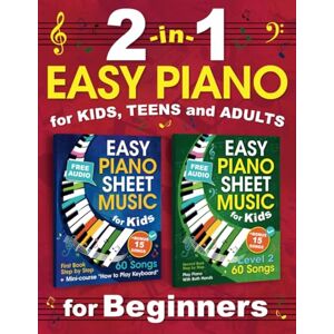 Udartseva, Avgusta 2-in-1 Easy Piano for Kids, Teens and Adults: Piano Sheet Music for Beginners. Theory and Practice. 60 + 60 Songs (one hand + two hands) with Audio Udartseva, Avgusta 2-in-1 Easy Piano for Kids, Teens and Adults: Piano Sheet Music for Beginners. Theory and Practice. 60 + 60 Songs (one hand + two hands) with Audio
