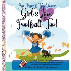 Jeonotte, Nichole Elise Girl's Love Football Too! Jeonotte, Nichole Elise Girl's Love Football Too!