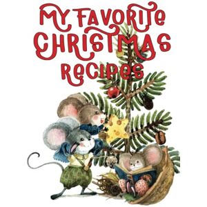 Press, Paradox My Favorite Christmas Recipes: Includes, note pages, Christmas todo list, and gift lists. (Recipe notebooks) Press, Paradox My Favorite Christmas Recipes: Includes, note pages, Christmas todo list, and gift lists. (Recipe notebooks)