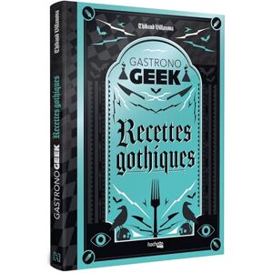Villanova, Thibaud Gastronogeek Recettes gothiques Villanova, Thibaud Gastronogeek Recettes gothiques