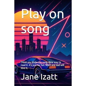 Izatt, Jane Play on song: Think you know the song. New way to read it. It's just for fun. Mum and dad will love it. Izatt, Jane Play on song: Think you know the song. New way to read it. It's just for fun. Mum and dad will love it.