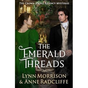 Morrison, Lynn The Emerald Threads: A Crown Jewels Regency Mystery: 4 (The Crown Jewels Regency Mysteries) Morrison, Lynn The Emerald Threads: A Crown Jewels Regency Mystery: 4 (The Crown Jewels Regency Mysteries)