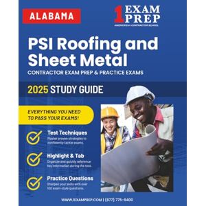 Prep, 1 Exam 2025 Alabama PSI Roofing and Sheet Metal Contractor Exam Prep: Contractor Exam Preparation & Practice Exams Prep, 1 Exam 2025 Alabama PSI Roofing and Sheet Metal Contractor Exam Prep: Contractor Exam Preparation & Practice Exams