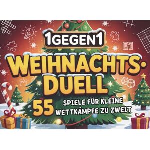 Decker, Lara 1 gegen 1 Weihnachtsduell: 55 Spiele für kleine Wettkämpfe zu zweit – Mitmach-Buch für Freunde, Paare, Geschwister & Erwachsene Das perfekte Geschenk Decker, Lara 1 gegen 1 Weihnachtsduell: 55 Spiele für kleine Wettkämpfe zu zweit – Mitmach-Buch für Freunde, Paare, Geschwister & Erwachsene Das perfekte Geschenk