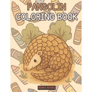 Books, Renko Pangolin Coloring Book: A Cute Cozy Coloring Book for All Kids or Adults Featuring Adorable Pangolins, Perfect for Relaxation and Creativity, Ideal ... Nature Lovers, Stress Relief Antistress Art Books, Renko Pangolin Coloring Book: A Cute Cozy Coloring Book for All Kids or Adults Featuring Adorable Pangolins, Perfect for Relaxation and Creativity, Ideal ... Nature Lovers, Stress Relief Antistress Art