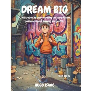 Hugo Boss DREAM BIG: 30 illustrations to color retracing the story of Tyler, passionate about drawing and graffiti Hugo Boss DREAM BIG: 30 illustrations to color retracing the story of Tyler, passionate about drawing and graffiti